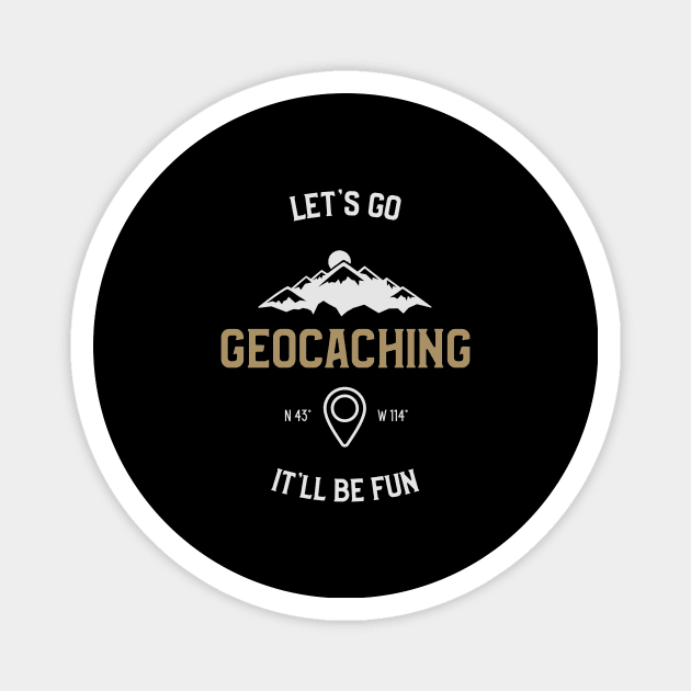 Let's Go Geocaching It'll Be Fun Magnet by OldCamp